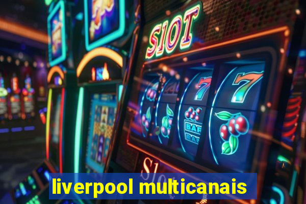 liverpool multicanais